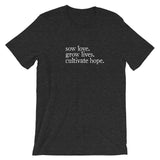 sow love. grow lives. cultivate hope. | Tee